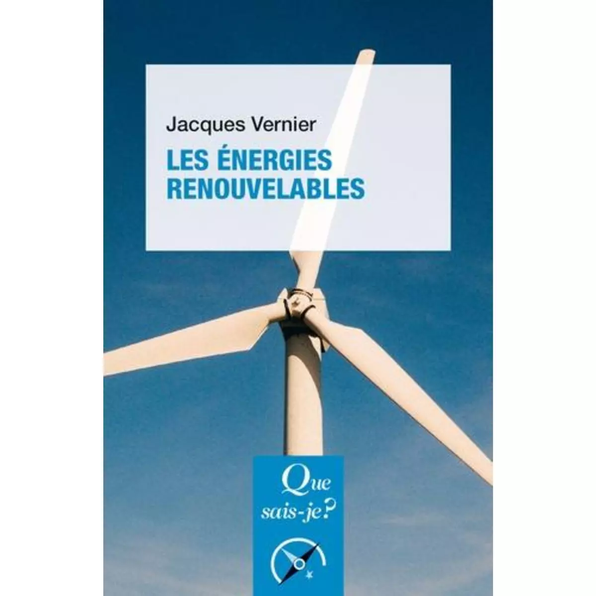  LES ENERGIES RENOUVELABLES. 9E EDITION, Vernier Jacques