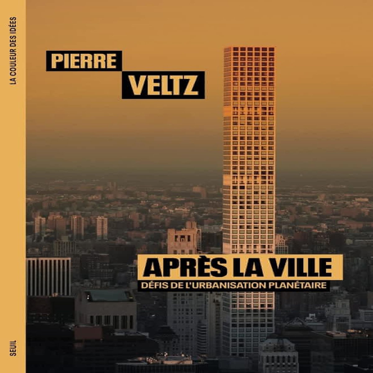 APRES LA VILLE. DEFIS DE L'URBANISATION PLANETAIRE, Veltz Pierre