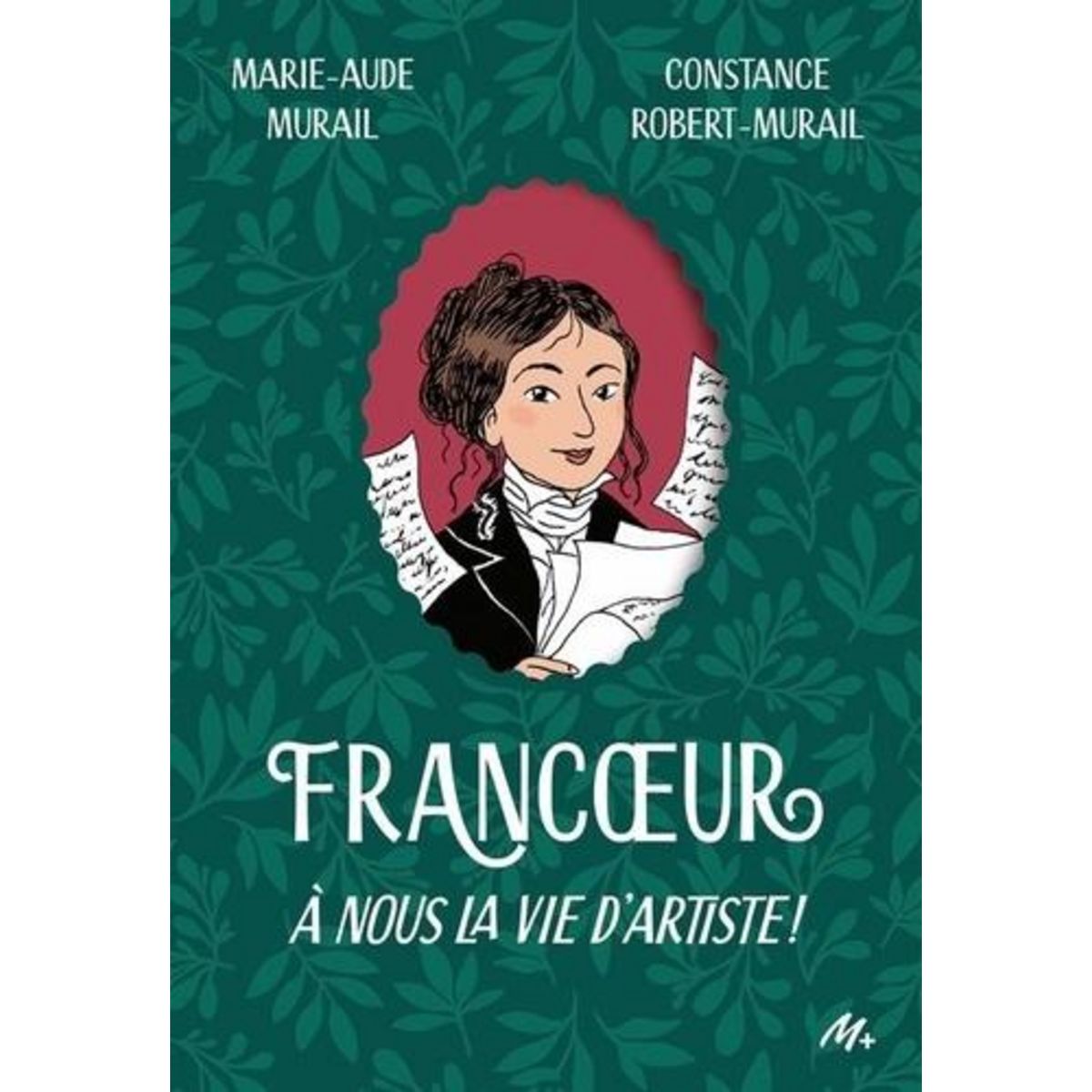 FRANCOEUR TOME 1 : A NOUS LA VIE D'ARTISTE !, Murail Marie-Aude