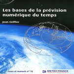 LES BASES DE LA PREVISION NUMERIQUE DU TEMPS, Coiffier Jean