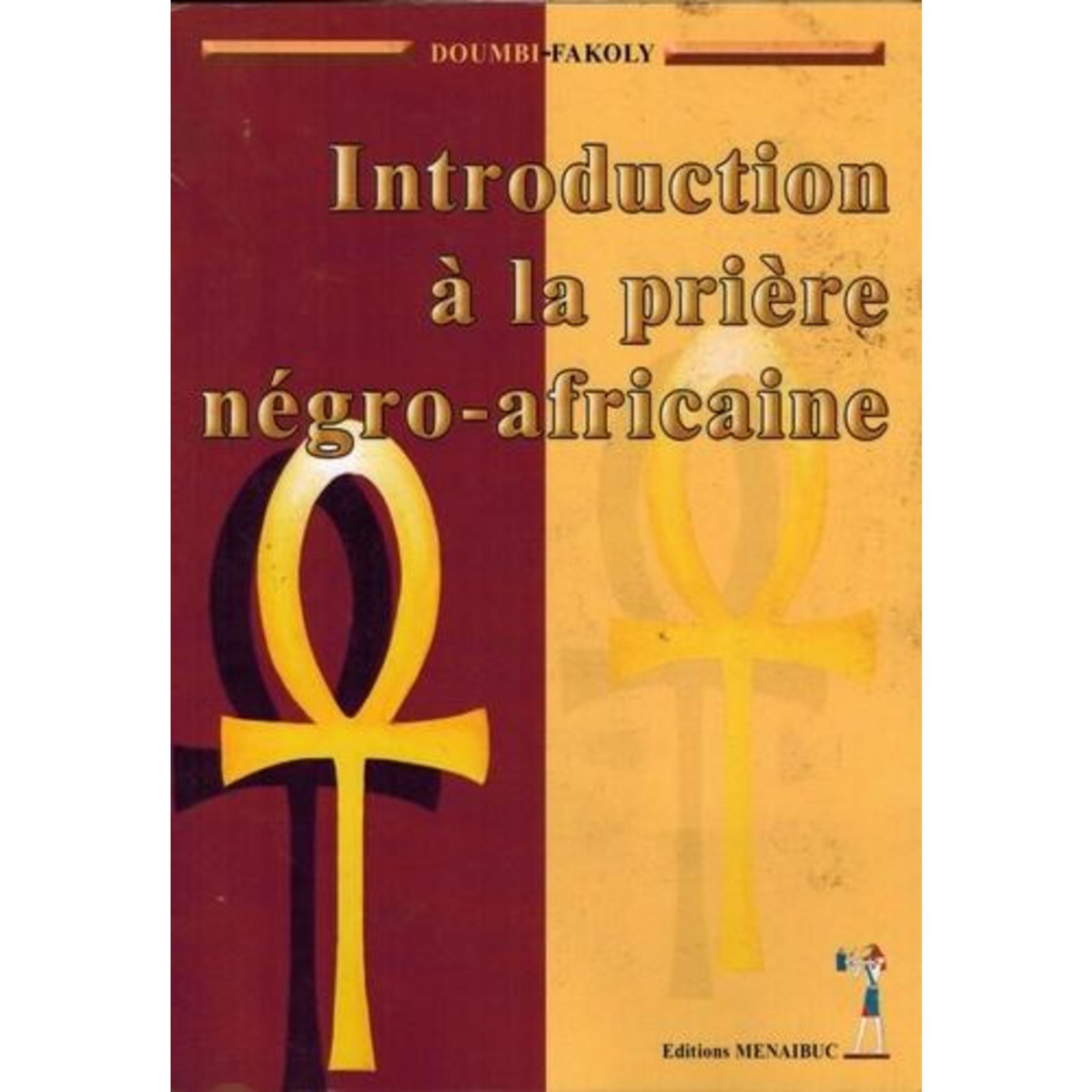 INTRODUCTION A LA PRIERE NEGRO-AFRICAINE, Doumbi-Fakoly