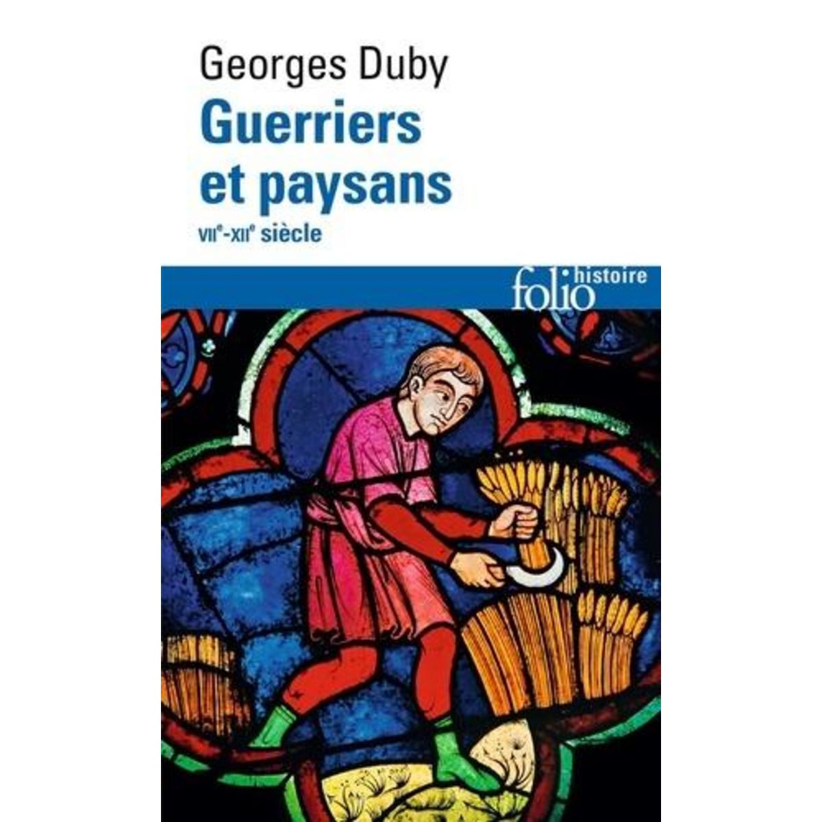 Guerriers et paysans VIIᵉ-XIIᵉ siècle. Premier essor de l'économie européenne, Duby Georges
