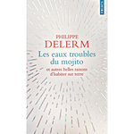 LES EAUX TROUBLES DU MOJITO, Delerm Philippe