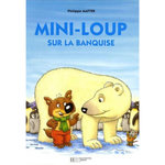 MINI-LOUP : MINI-LOUP SUR LA BANQUISE, Matter Philippe