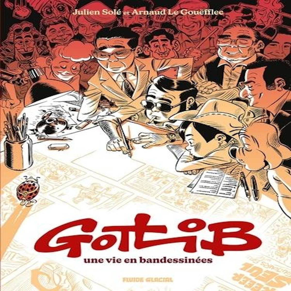 GOTLIB, UNE VIE EN BANDESSINEES, Solé Julien