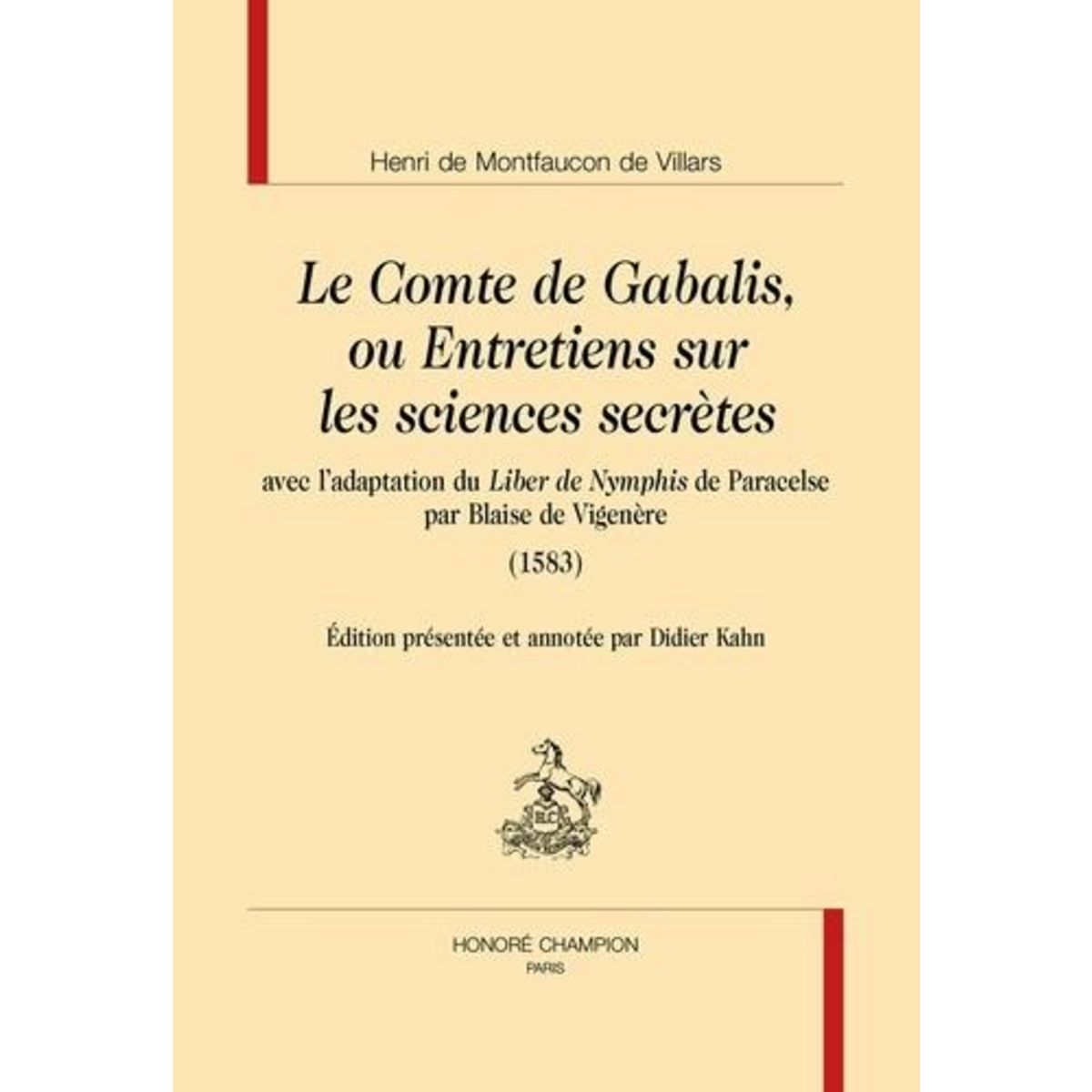 LE COMTE DE GABALIS OU ENTRETIENS SUR LES SCIENCES SECRETES. AVEC L'ADAPTATION DE LIBER DE NYMPHIS DE PARACELSE PAR BLAISE DE VIGENERE (1583), Villars Henri de montfaucon de