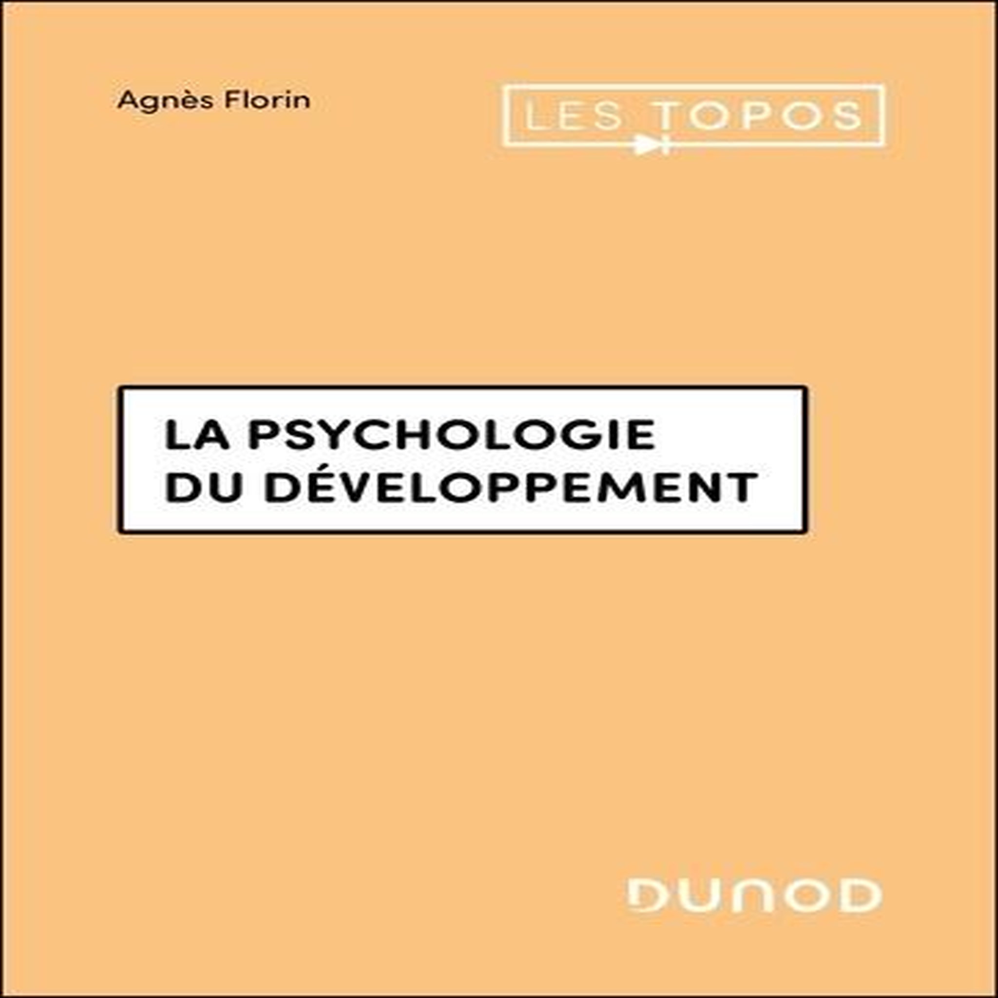 LA PSYCHOLOGIE DU DEVELOPPEMENT, Florin Agnès