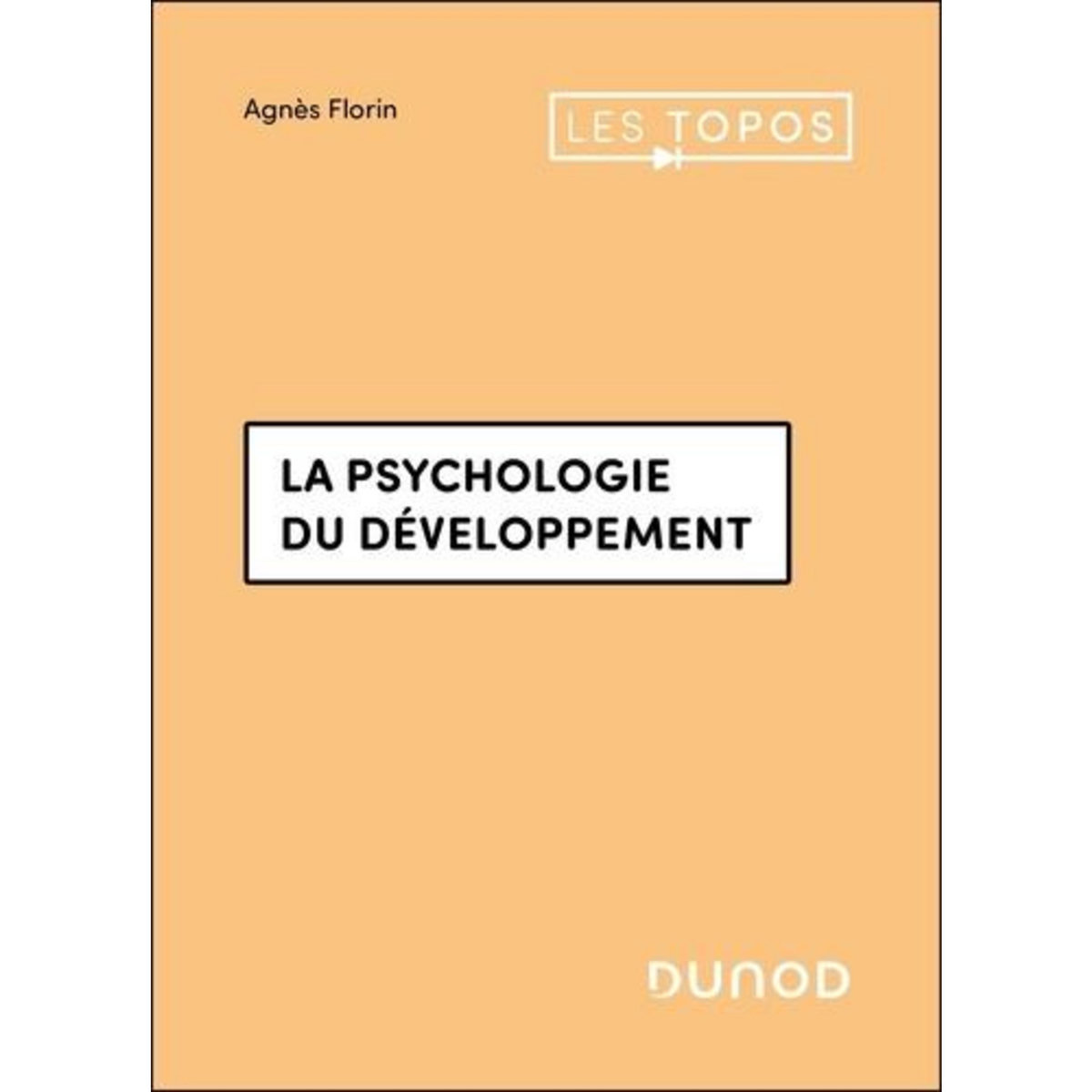 LA PSYCHOLOGIE DU DEVELOPPEMENT, Florin Agnès