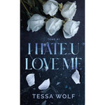 I HATE U LOVE ME TOME 1 , Wolf Tessa