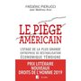  LE PIEGE AMERICAIN. L'OTAGE DE LA PLUS GRANDE ENTREPRISE DE DESTABILISATION ECONOMIQUE RACONTE, Pierucci Frédéric