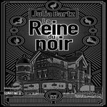 LA REINE DU NOIR, Bartz Julia