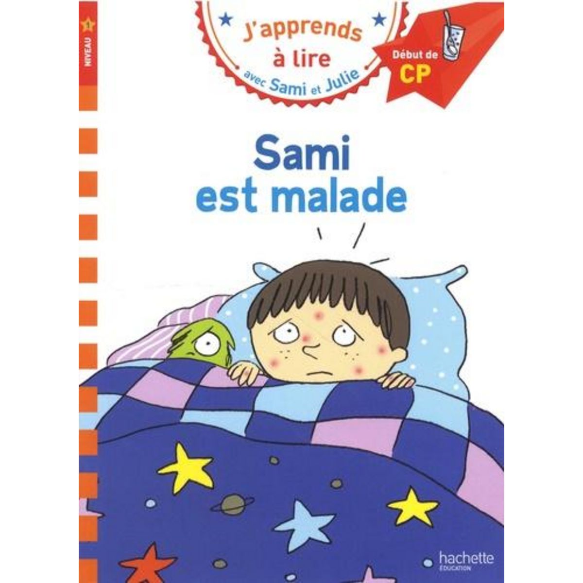 J'APPRENDS A LIRE AVEC SAMI ET JULIE : SAMI EST MALADE. DEBUT DE CP, NIVEAU 1, Lamarche Léo