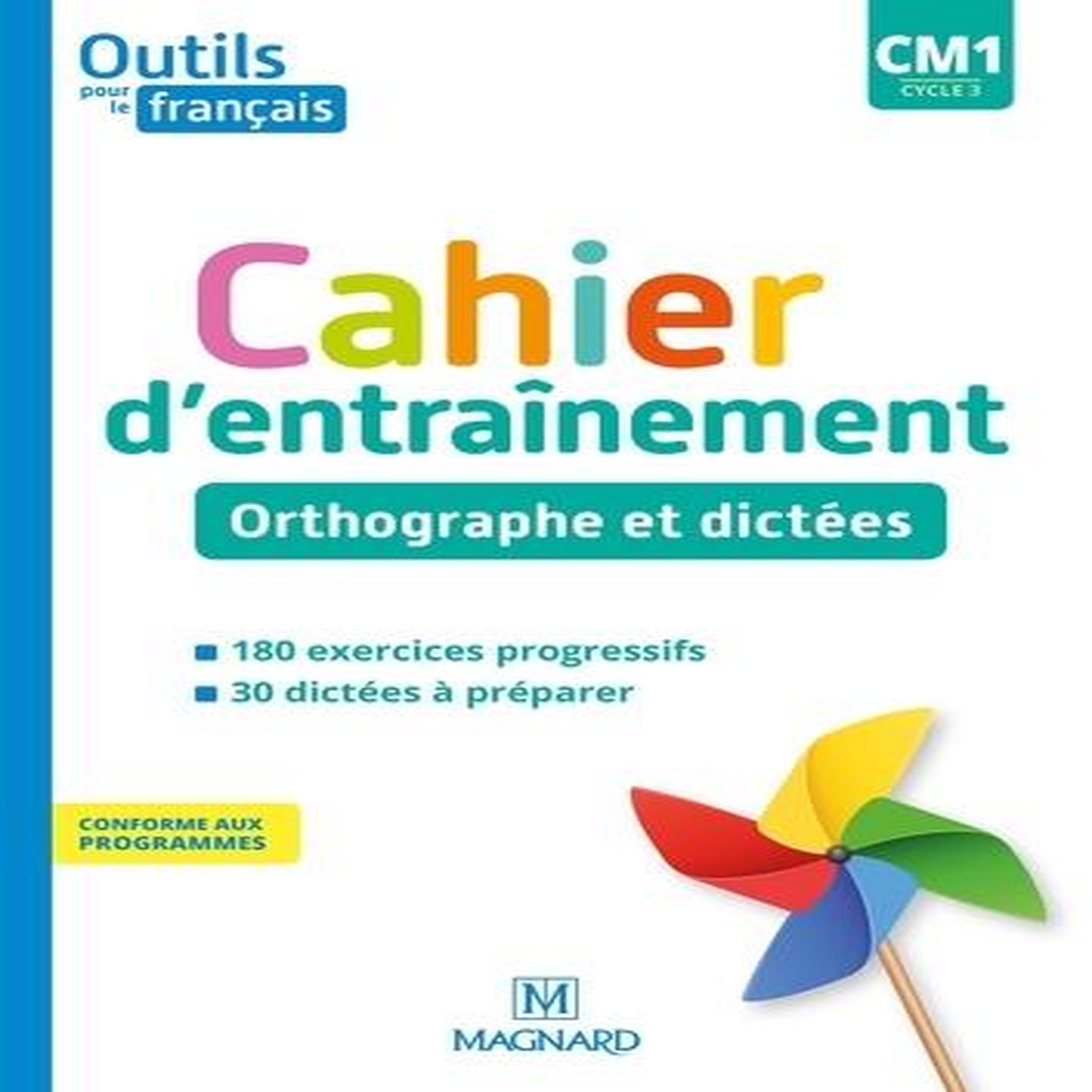 FRANCAIS CM1 CYCLE 3 OUTILS POUR LE FRANCAIS. CAHIER D'ENTRAINEMENT - ORTHOGRAPHE ET DICTEES, EDITION 2020, Bordron Sylvie