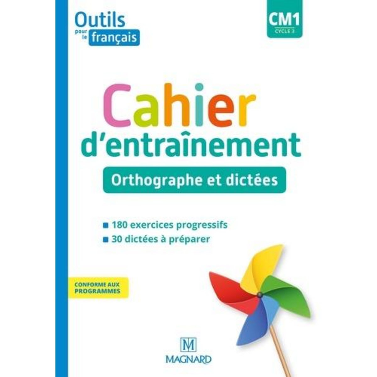 FRANCAIS CM1 CYCLE 3 OUTILS POUR LE FRANCAIS. CAHIER D'ENTRAINEMENT - ORTHOGRAPHE ET DICTEES, EDITION 2020, Bordron Sylvie