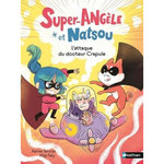 SUPER-ANGELE ET NATSOU : L'ATTAQUE DU DOCTEUR CRAPULE, Tercier Karine