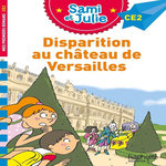SAMI ET JULIE : DISPARITION AU CHATEAU DE VERSAILLES. CE2, Massonaud Emmanuelle