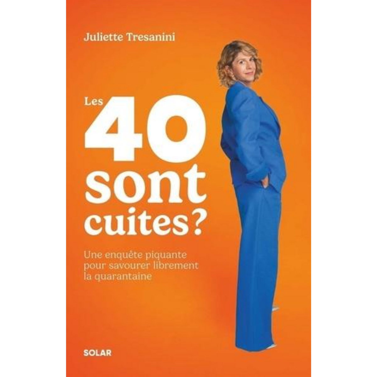 LES 40 SONT CUITES ? L'ENQUETE PIQUANTE POUR SAVOURER LIBREMENT LA QUARANTAINE, Tresanini Juliette