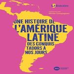 UNE HISTOIRE DE L'AMERIQUE LATINE. DES CONQUISTADORS A NOS JOURS, Compagnon Olivier
