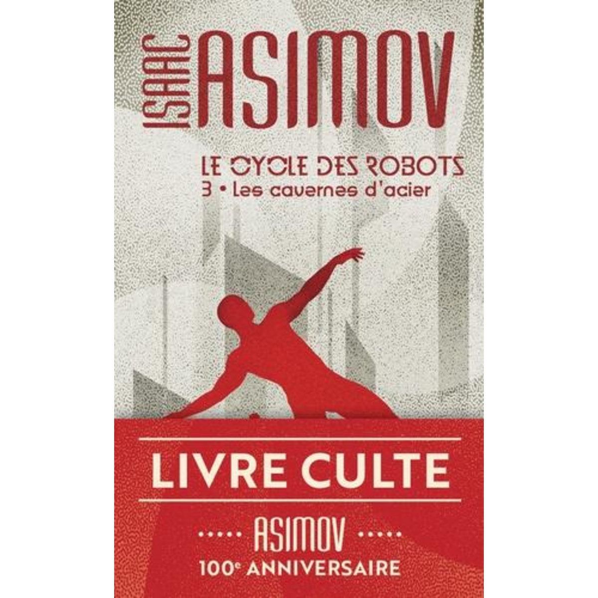 LE CYCLE DES ROBOTS TOME 3 : LES CAVERNES D'ACIER, Asimov Isaac