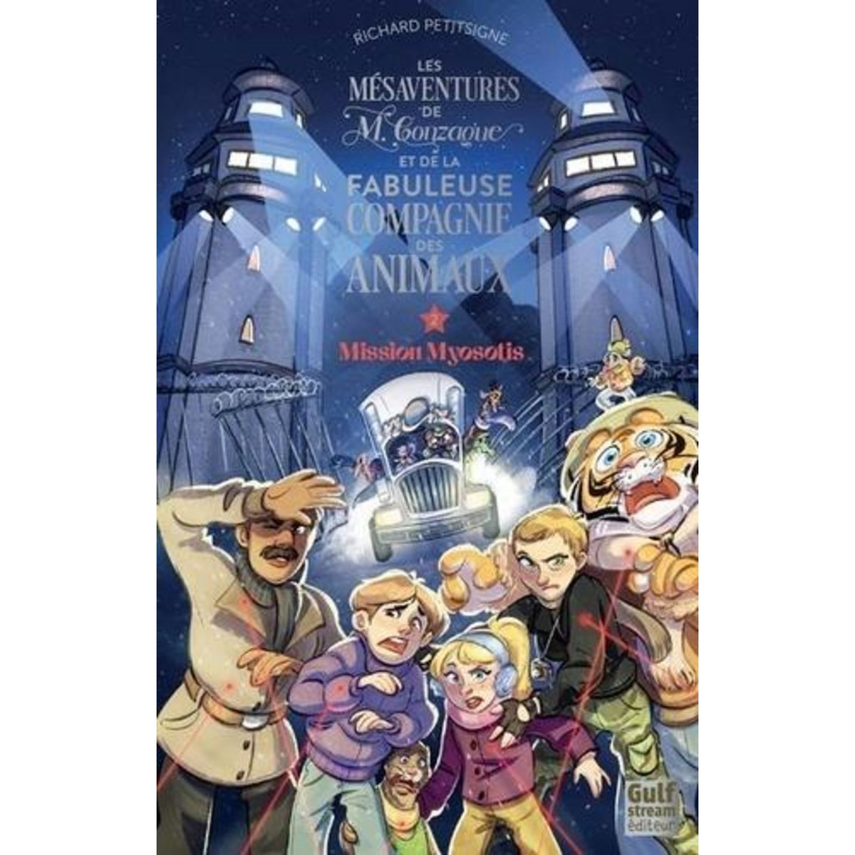 LES MESAVENTURES DE M. GONZAGUE ET DE LA FABULEUSE COMPAGNIE DES ANIMAUX TOME 2 : MISSION MYOSOTIS, Petitsigne Richard