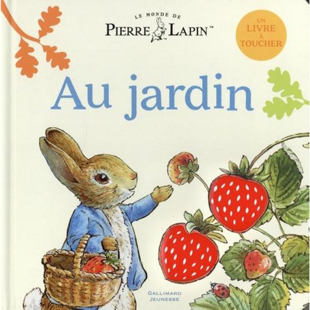 LE MONDE DE PIERRE LAPIN : AU JARDIN, Faulkner Neil