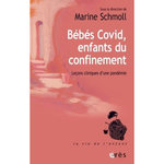 BEBES COVID, ENFANTS DU CONFINEMENT. LECONS CLINIQUES D'UNE PANDEMIE, Schmoll Marine