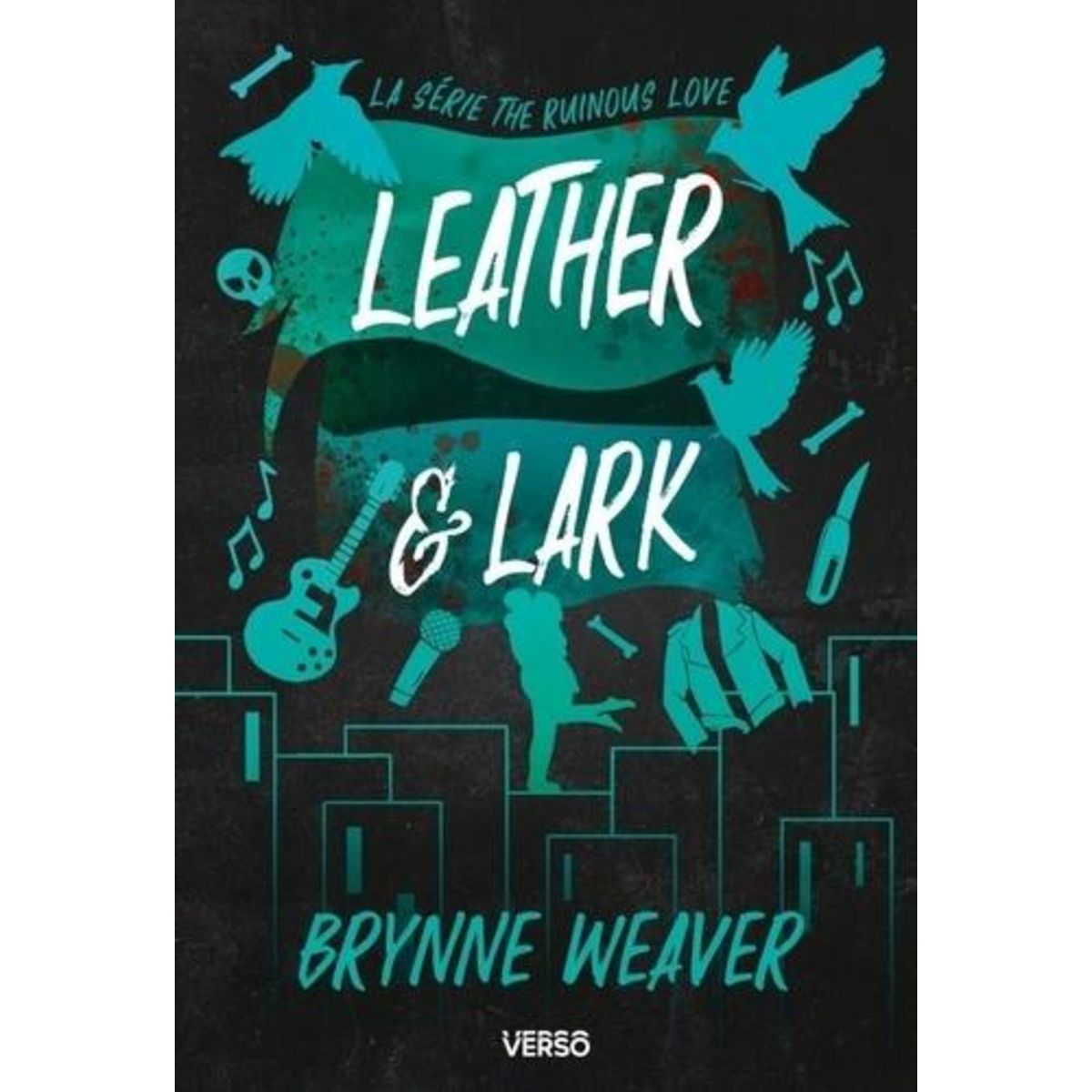 THE RUINOUS LOVE TOME 2 : LEATHER & LARK, Weaver Brynne