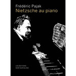 NIETZSCHE AU PIANO, Pajak Frédéric