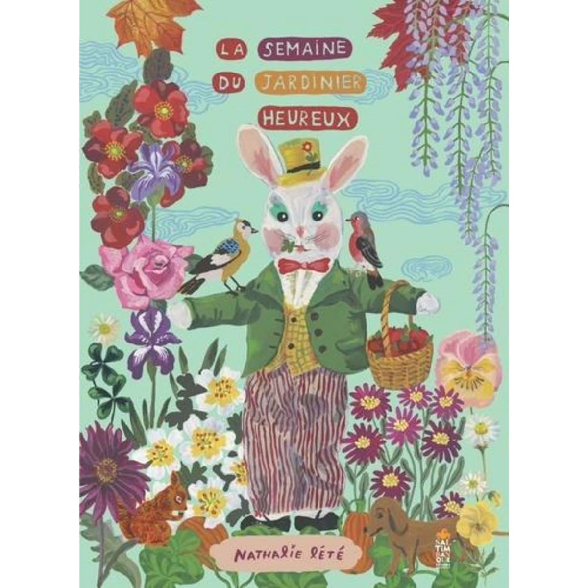 LA SEMAINE DU JARDINIER HEUREUX, Lété Nathalie