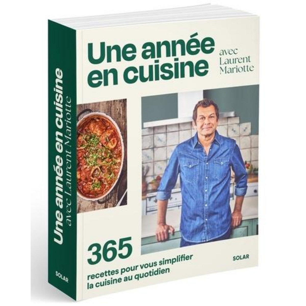 UNE ANNEE EN CUISINE AVEC LAURENT MARIOTTE. 365 RECETTES POUR VOUS SIMPLIFIER LA CUISINE AU QUOTIDIEN, Mariotte Laurent