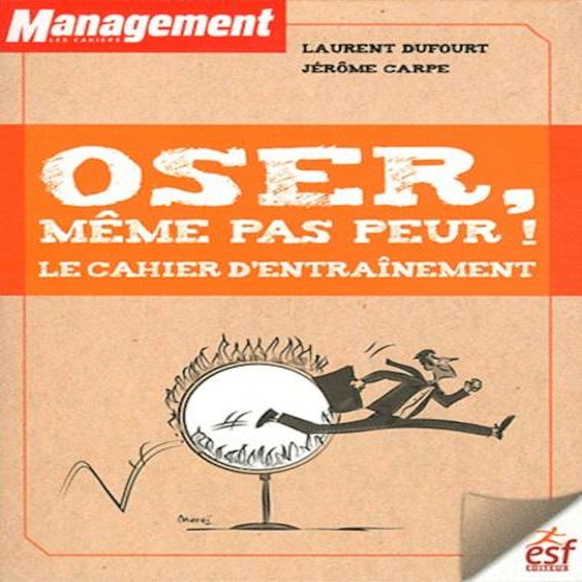 OSEZ, MEME PAS PEUR ! LE CAHIER D'ENTRAINEMENT, Dufourt Laurent