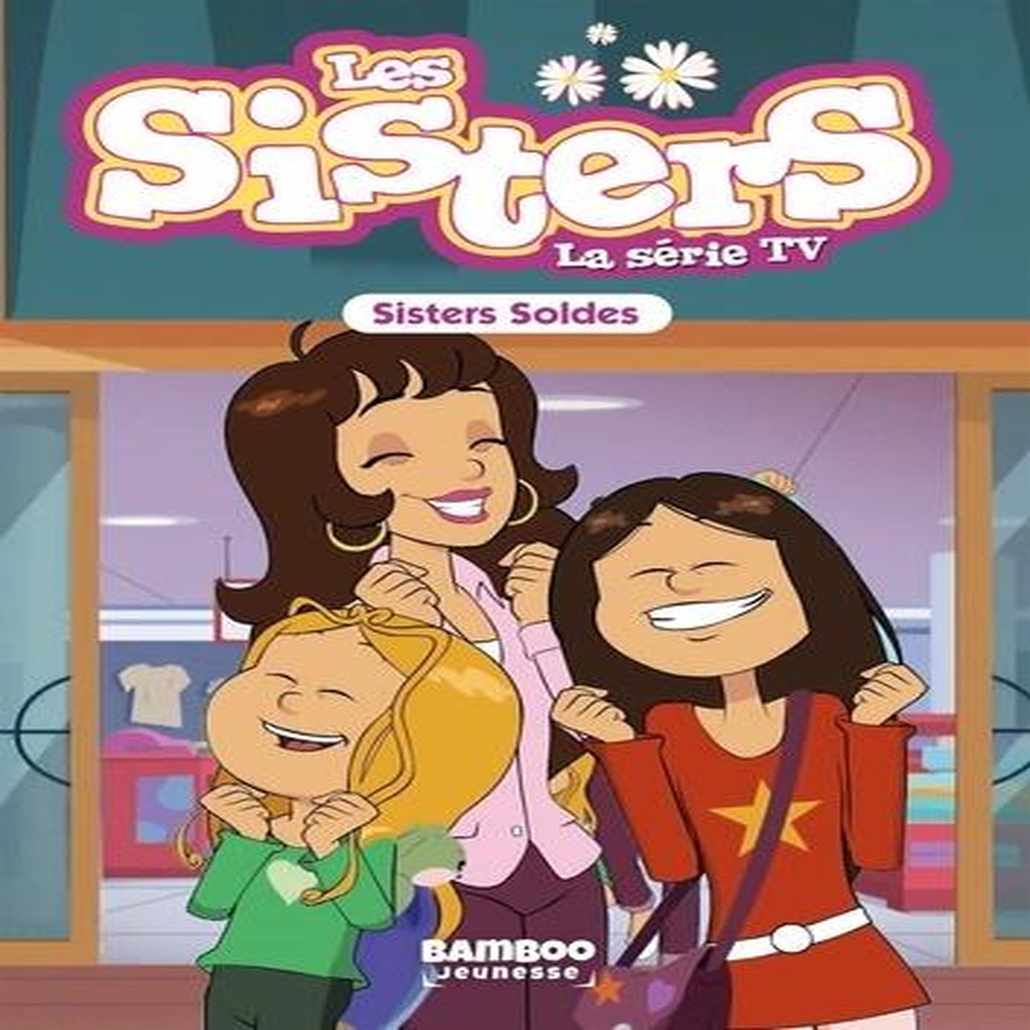 LES SISTERS - LA SERIE TV TOME 38 : SISTERS SOLDES, Poinot Florane