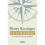 LEADERSHIP. SIX ETUDES DE STRATEGIE MONDIALE, Kissinger Henry
