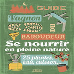 SE NOURRIR EN PLEINE NATURE. 25 PLANTES, EAU, CUISSON..., Tribaudeau Denis