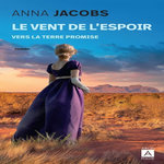 LE VENT DE L'ESPOIR TOME 1 : VERS LA TERRE PROMISE, Jacobs Anna