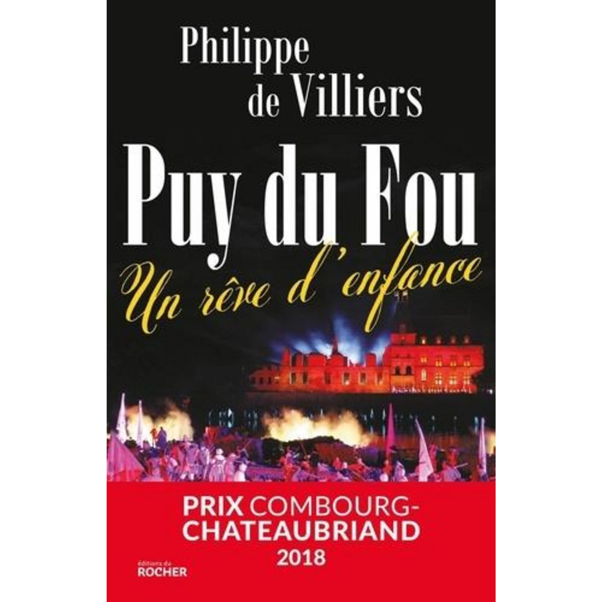 LE PUY DU FOU : UN REVE D'ENFANCE, Villiers Philippe de