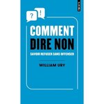 COMMENT DIRE NON. SAVOIR REFUSER SANS OFFENSER, Ury William