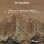 ARCHITECTES ET COMMANDITAIRES. CAS PARTICULIERS DU XVIE AU XXE SIECLE, Berrada Tarek