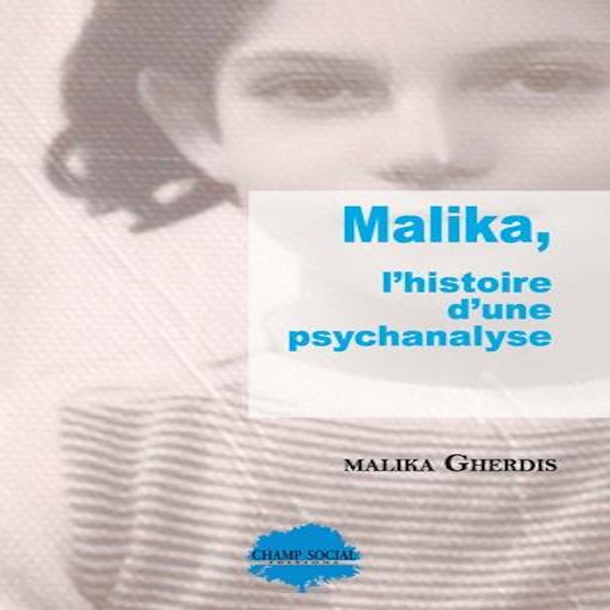 MALIKA, L'HISTOIRE D'UNE PSYCHANALYSE, Gherdis Malika