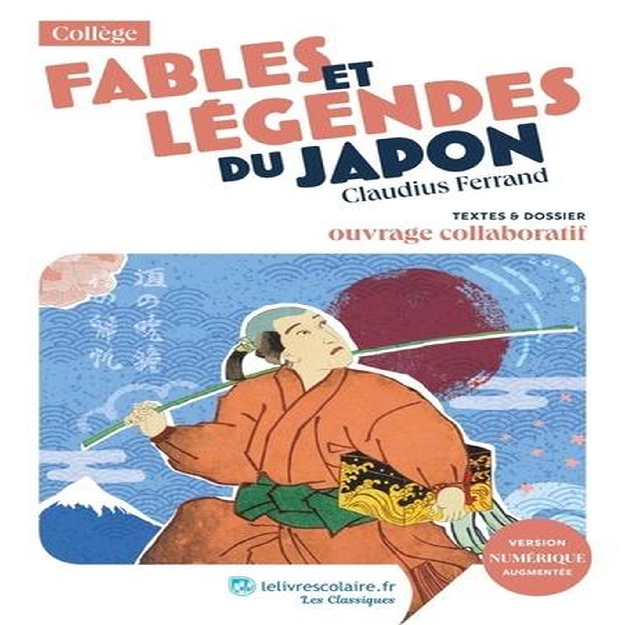 FABLES ET LEGENDES DU JAPON. TEXTES ET DOSSIER PEDAGOGIQUE COLLABORATIF, Ferrand Claudius