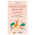 QUAND LA GIRAFE DANSE AVEC LE CHACAL. LES QUATRE TEMPS DE LA COMMUNICATION NONVIOLENTE, Rust Serena