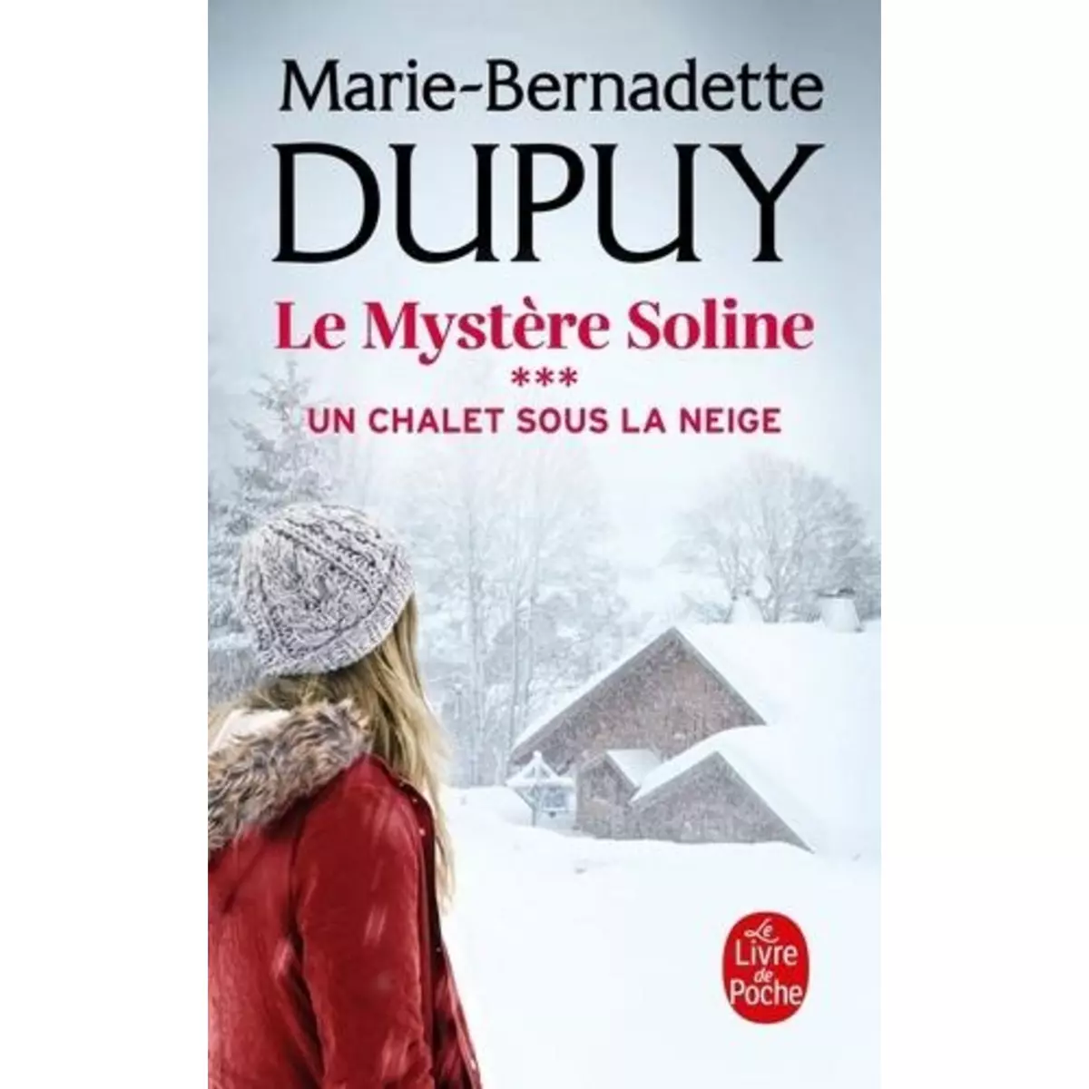  LE MYSTERE SOLINE TOME 3 : UN CHALET SOUS LA NEIGE, Dupuy Marie-Bernadette