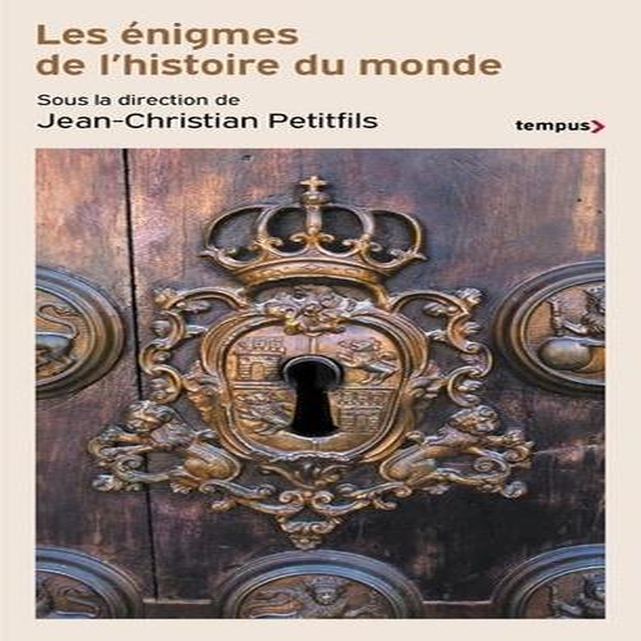 LES ENIGMES DE L'HISTOIRE DU MONDE, Petitfils Jean-Christian