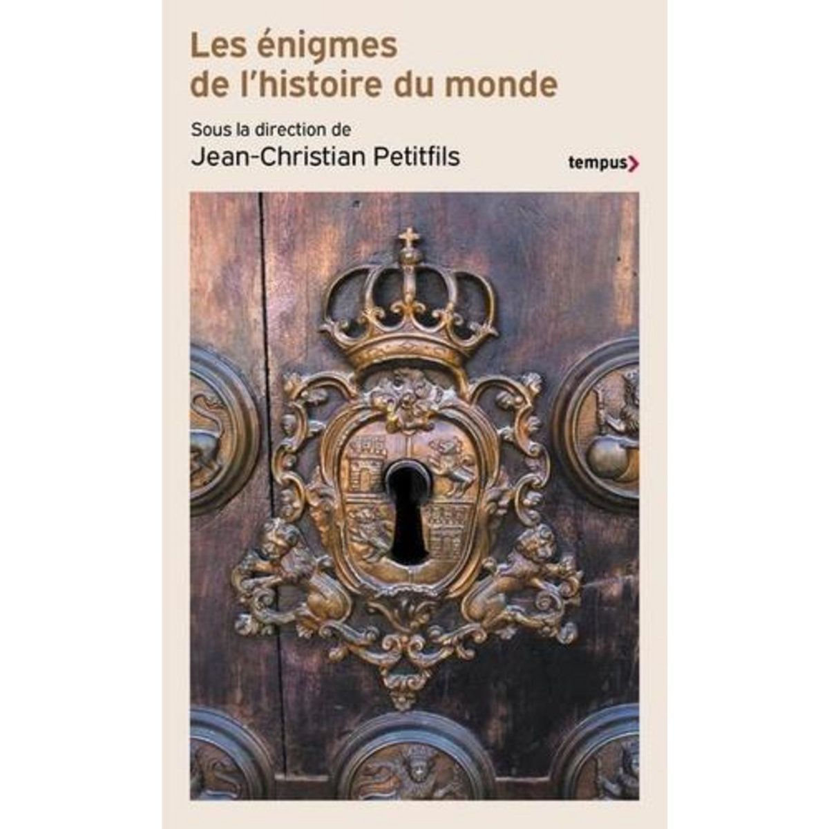 LES ENIGMES DE L'HISTOIRE DU MONDE, Petitfils Jean-Christian