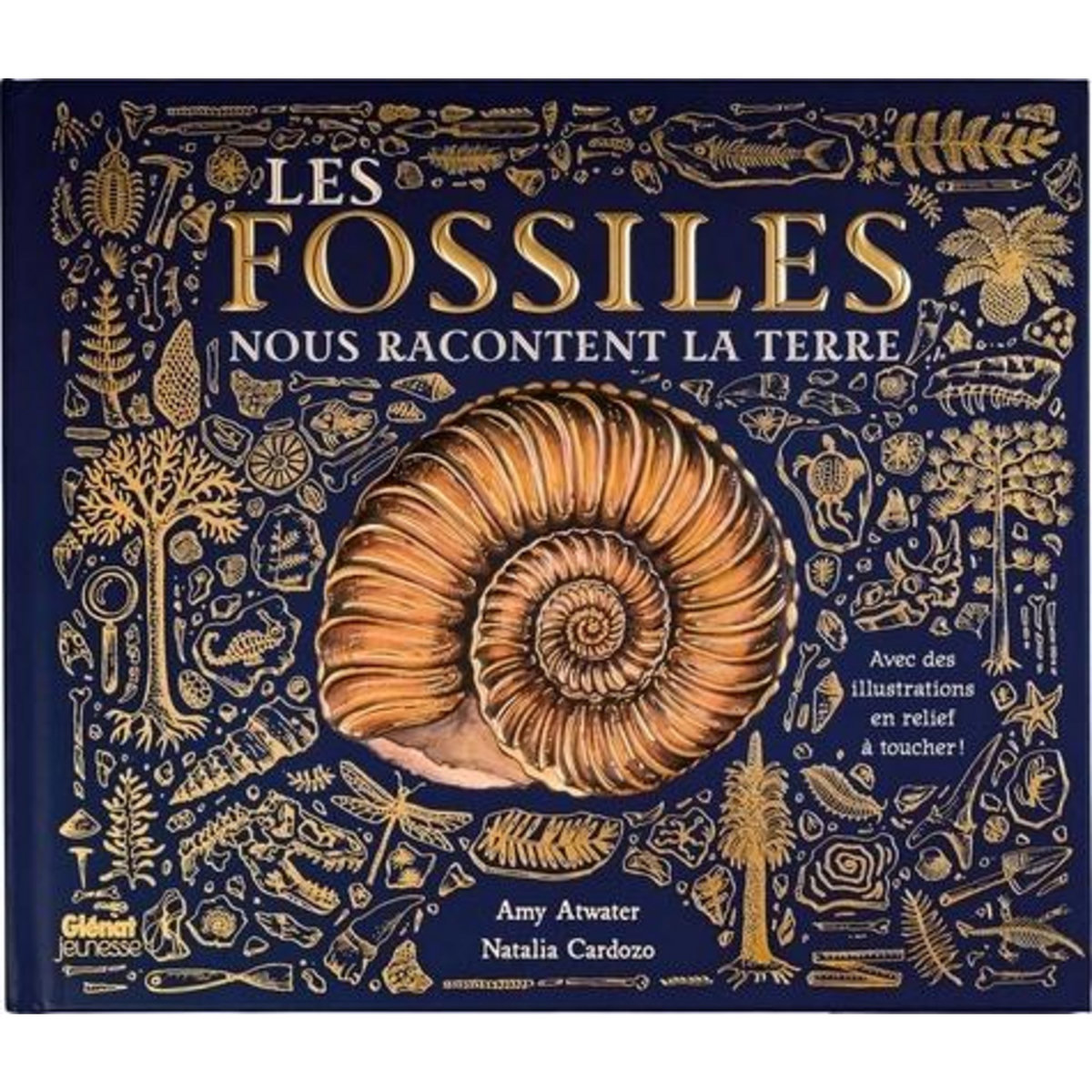 LES FOSSILES NOUS RACONTENT LA TERRE. AVEC DES ILLUSTRATIONS EN RELIEF A TOUCHER, Atwater Amy