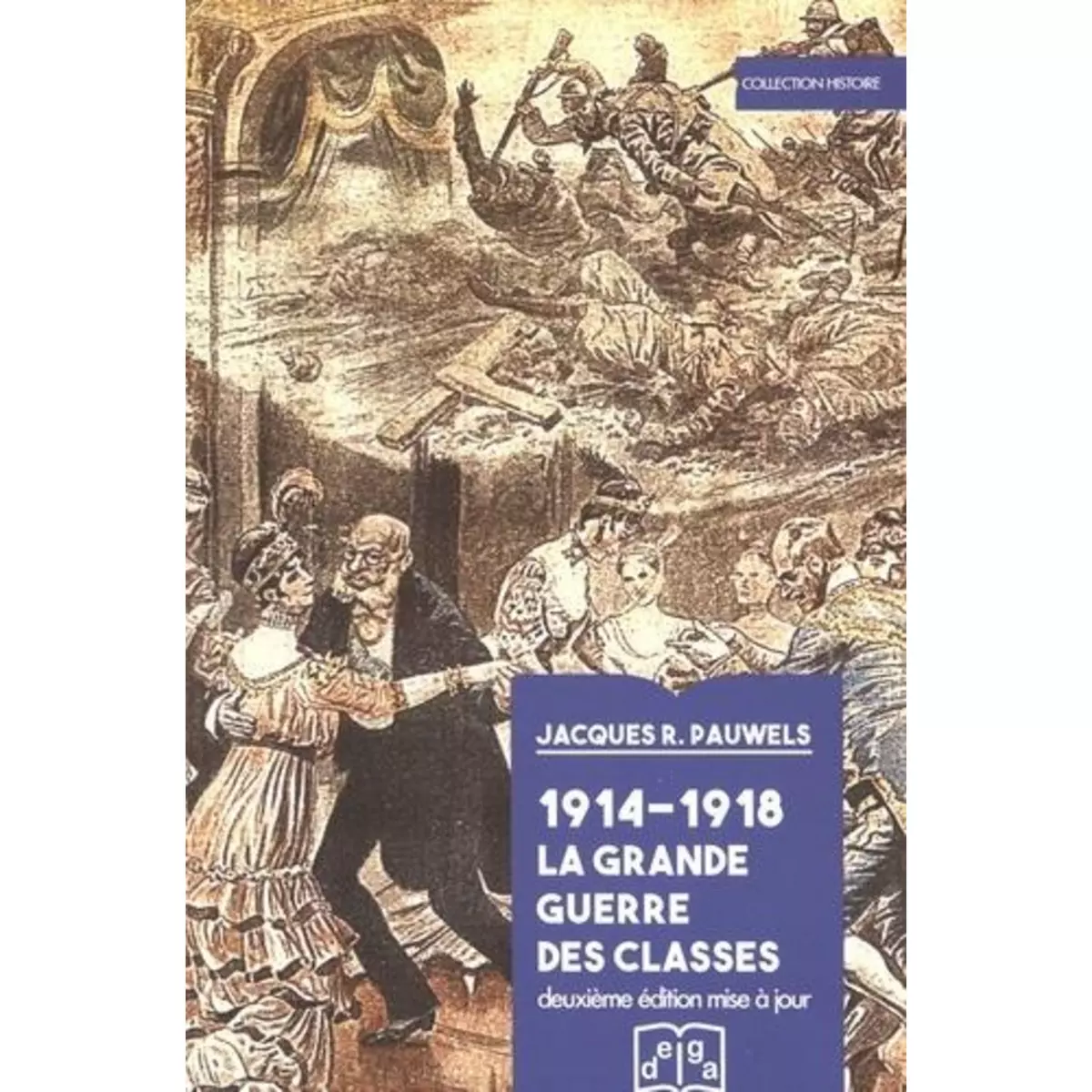  1914-1918 LA GRANDE GUERRE DES CLASSES. 2E EDITION REVUE ET CORRIGEE, Pauwels Jacques