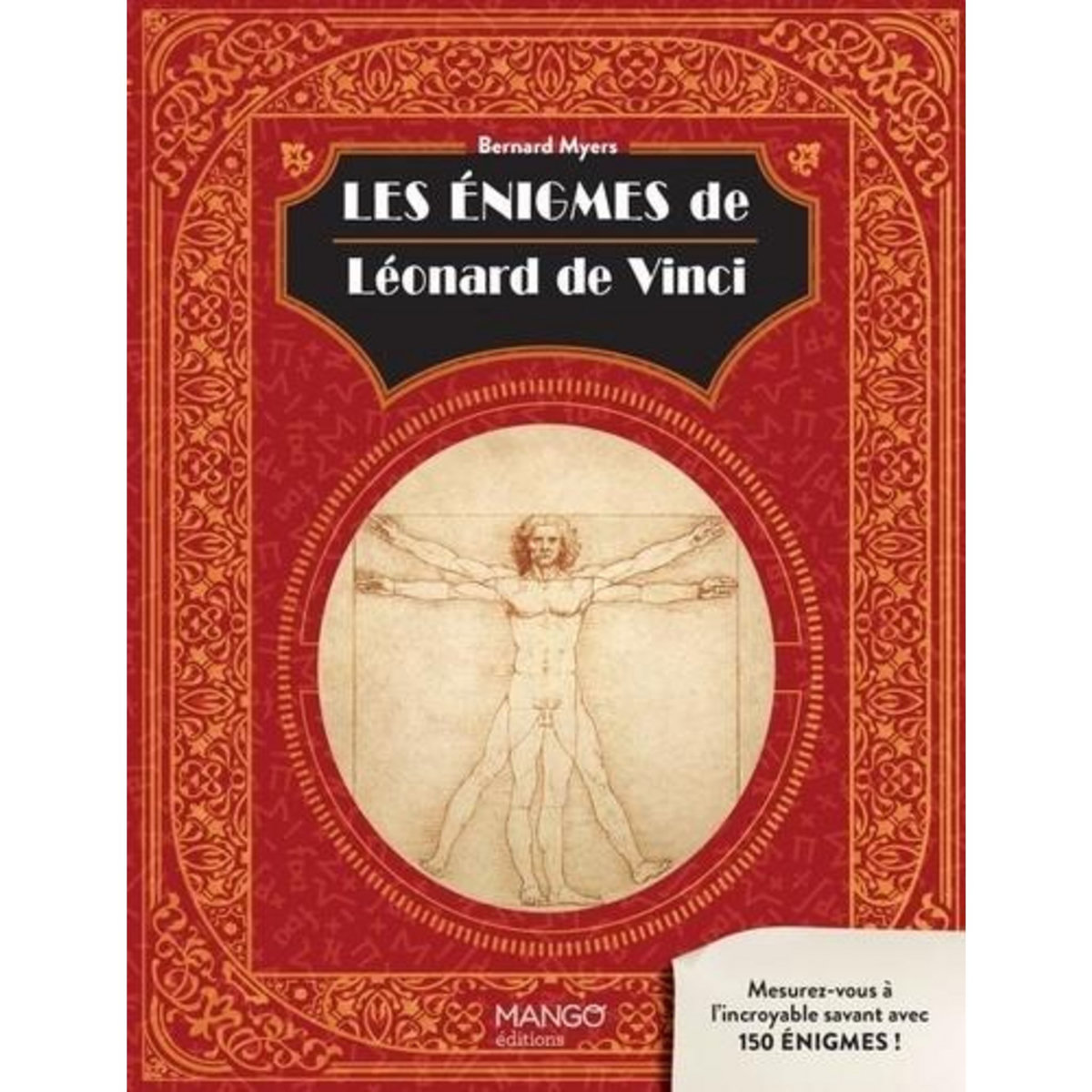 LES ENIGMES DE LEONARD DE VINCI. MESUREZ-VOUS A L'INCROYABLE SAVANT AVEC 150 ENIGMES !, Myers Bernard