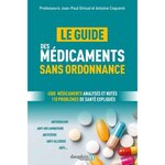 LE GUIDE DES MEDICAMENTS SANS ORDONNANCE. 4500 MEDICAMENTS ANALYSES ET NOTES, PLUS DE 110 PROBLEMES DE SANTE EXPLIQUES : JE CHOISIS UN MEDICAMENT EFFICACE ET BIEN TOLERE, Giroud Jean-Paul