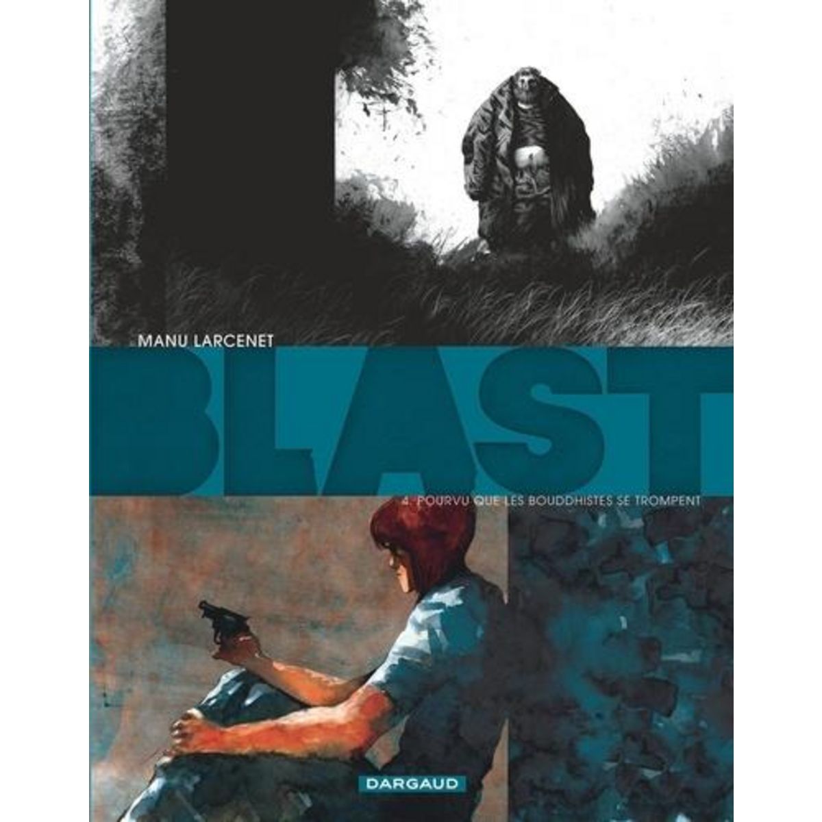 BLAST TOME 4 : POURVU QUE LES BOUDDHISTES SE TROMPENT, Larcenet Manu