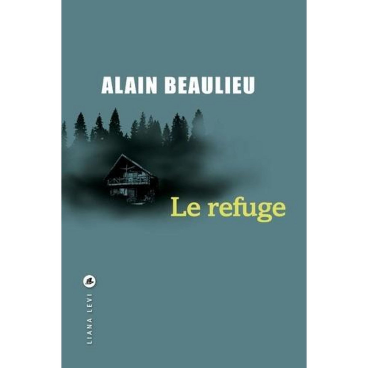 LE REFUGE, Beaulieu Alain